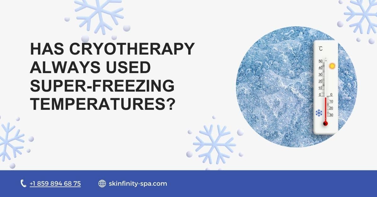 Has Cryotherapy Always used Super-freezing Temperatures