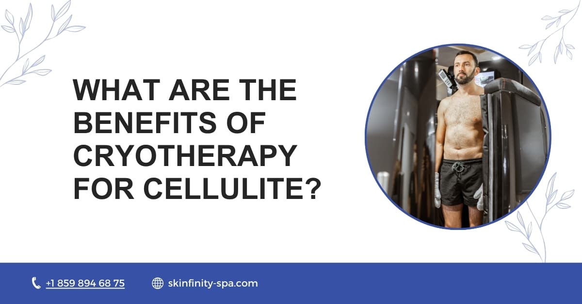 What are the Benefits of Cryotherapy for Cellulite