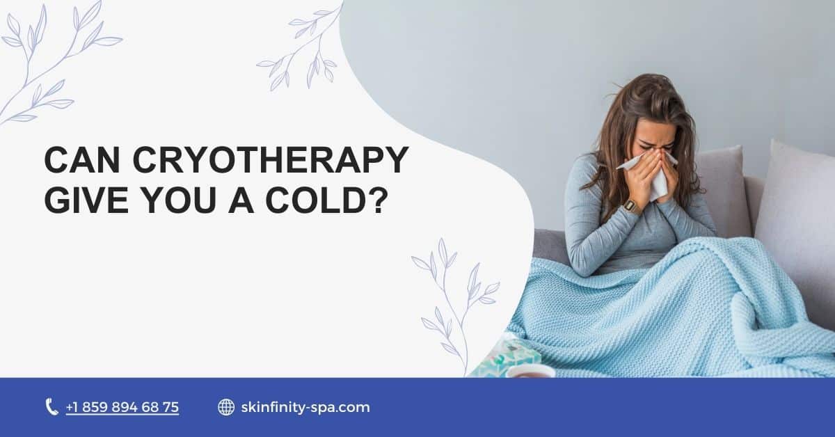 Can Cryotherapy Give You a Cold