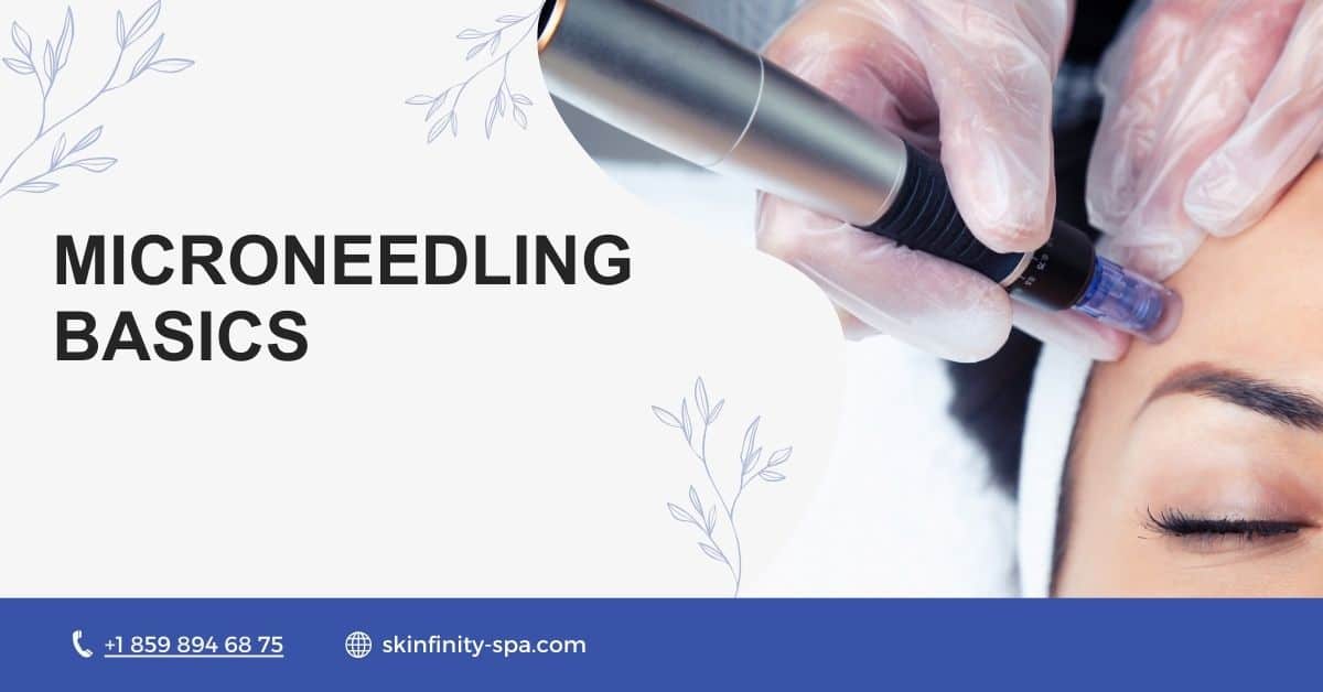 Microneedling Basics