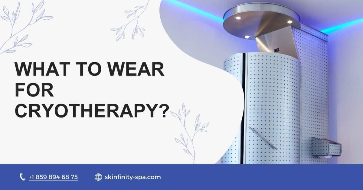 What to Wear for Cryotherapy?